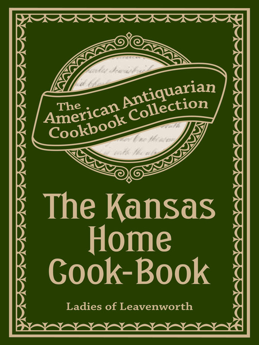 Title details for The Kansas Home Cook-Book by Ladies of Leavenworth - Available